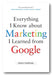 Book cover of 'Everything I Know about Marketing I Learned from Google' by Aaron Goldman with a quote from Brian Morrissey on a white background.