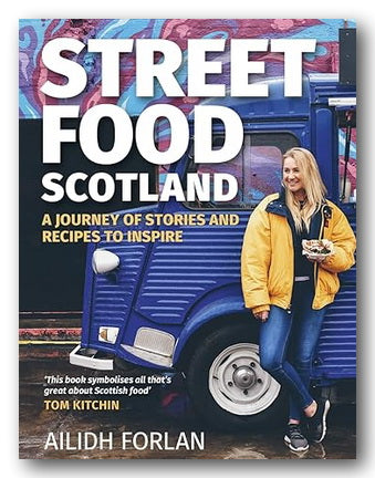 Front Book Cover from Ailidh Forlan - Street Food Scotland (2nd Hand Hardback)