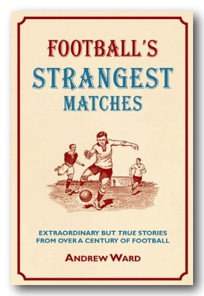 Front Book Cover from Andrew Ward - Football's Strangest Matches (2nd Hand Hardback)