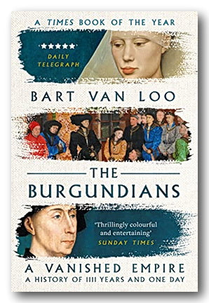 Bart Van Loo - The Burgundians (A Vanished Empire) (2nd Hand Paperback)
