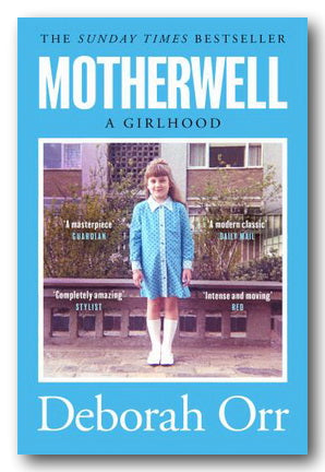 Book cover of 'Motherwell: A Girlhood' by Deborah Orr with a young girl in a blue dress standing in front of a building.