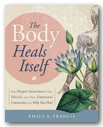 Front Book Cover from Emily A. Francis - The Body Heals Itself (2nd Hand Softback)