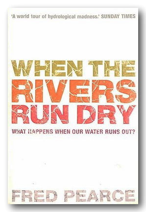 Book cover of 'When the Rivers Run Dry' by Fred Pearce with a white background