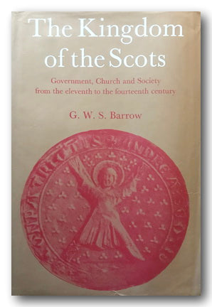 Front Book Cover from G.W.S. Barrow - The Kingdom of The Scots (2nd Hand Hardback)