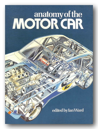 Ian Ward (Editor) - Anatomy of the Motor Car (2nd Hand Hardback)