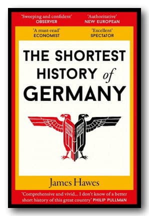James Hawes - The Shortest History of Germany (2nd Hand Paperback)