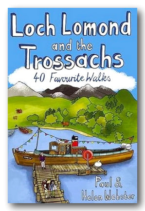 Paul & Helen Webster - Loch Lomond & The Trossachs (40 Favourite Walks) (New Softback)