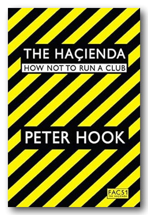 Front Book Cover from Peter Hook - The Hacienda (How Not To Run A Club) (2nd Hand Paperback)