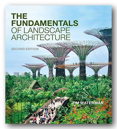 The front cover of the book 'The Fundamentals of Landscape Architecture, Second Edition' by Tim Waterman, featuring a photograph of the Supertrees at Gardens by the Bay under a blue sky.