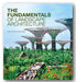 The front cover of the book 'The Fundamentals of Landscape Architecture, Second Edition' by Tim Waterman, featuring a photograph of the Supertrees at Gardens by the Bay under a blue sky.