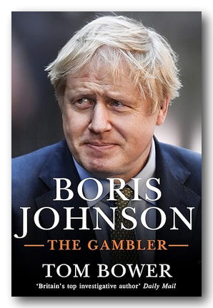 Book Front Cover from Tom Bower - Boris Johnson (The Gambler) (2nd Hand Hardback)
