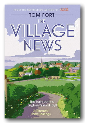 Book cover for 'The Village News' by Tom Fort, featuring a colorful illustration of a rural English village with green fields, a winding path, and a church spire under a pale sky.