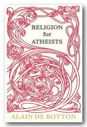 Alain De Botton - Religion For Atheists (2nd Hand Hardback)