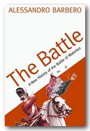 Alessandro Barbero - The Battle (A History of the Battle of Waterloo) (2nd Hand Paperback) | Campsie Books