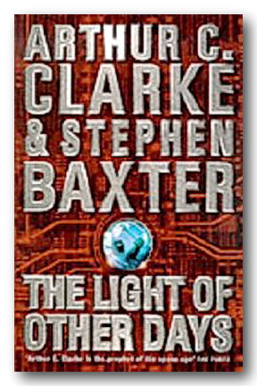 Arthur C. Clarke & Stephen Baxter - The Light of Other Days (2nd Hand Hardback)