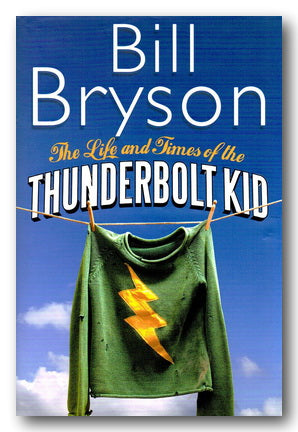 Bill Bryson - The Life & Times of The Thunderbolt Kid (Book)