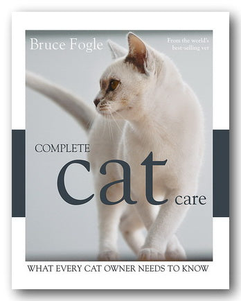 Bruce Fogle - Complete Cat Care (What Every Cat Owner Needs To Know) (2nd Hand Hardback) | Campsie Books