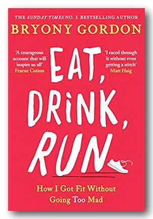 Bryony Gordon - Eat, Drink, Run (2nd Hand Paperback) | Campsie Books