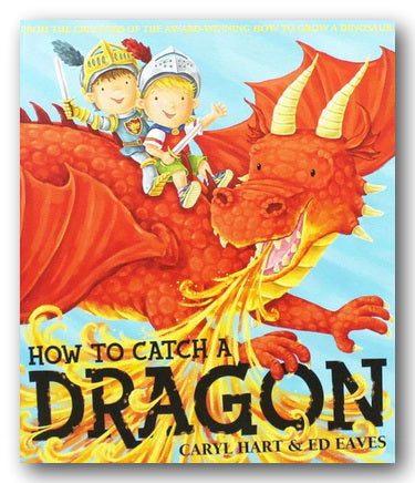 Carl Hart & Ed Eaves - How To Catch a Dragon (New Paperback) | Campsie Books