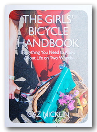 Caz Nicklin - The Girls' Bicycle Handbook (2nd Hand Flexibound) | Campsie Books