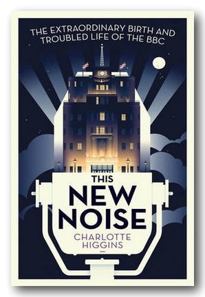 Charlotte Higgins - This New Noise (2nd Hand Paperback) | Campsie Books