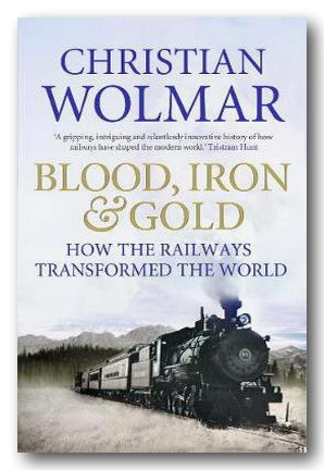 Christian Wolmar - Blood, Iron & Gold (2nd Hand Paperback) | Campsie Books