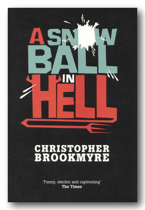 Christopher Brookmyre - A Snowball in Hell (2nd Hand Hardback) | Campsie Books
