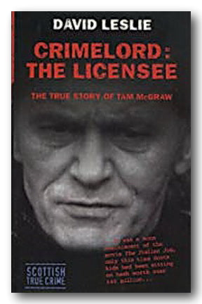 David Leslie - Crimelord : The Licensee (The True Story of Tam McGraw) | Campsie Books