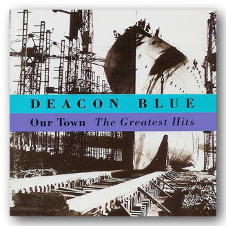 Front CD Cover from Deacon Blue - Our Town (The Greatest Hits) (2nd Hand CD)