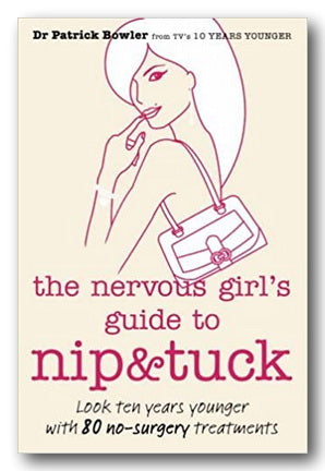 Dr Patrick Bower - The Nervous Girl's Guide To Nip & Tuck (2nd Hand Paperback) | Campsie Books