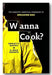 Front Book Cover from E.F. Guffey & K.D. Koontz - Wanna Cook? (Complete Companion To Breaking Bad) (2nd Hand Paperback)