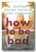 Front Book Cover from E. Lockhart, Lauren Myracle & Sarah Mlynowski - How To Be Bad (2nd Hand Paperback)