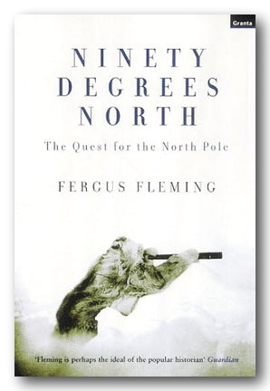 Fergus Fleming - Ninety Degrees North (2nd Hand Hardback)