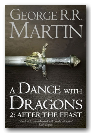 Front Book Cover from George R.R. Martin - A Dance With Dragons, 2 - After The Feast (A Song of Ice & Fire, Book 5, Part 2) (2nd Hand Paperback)