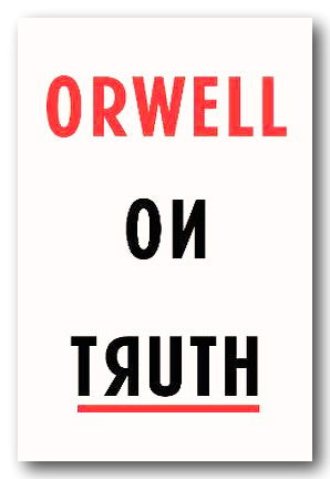 George Orwell - Orwell on Truth (2nd Hand Hardback)