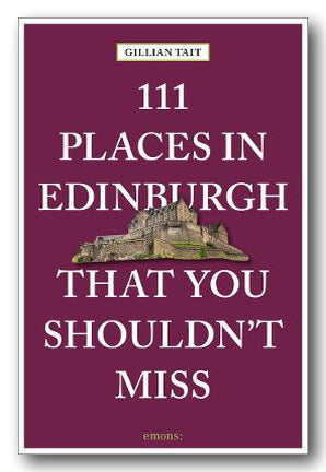 Front Book Cover from Gillian Tait - 111 Places in Edinburgh That You Shouldn't Miss (2nd Hand Softback)