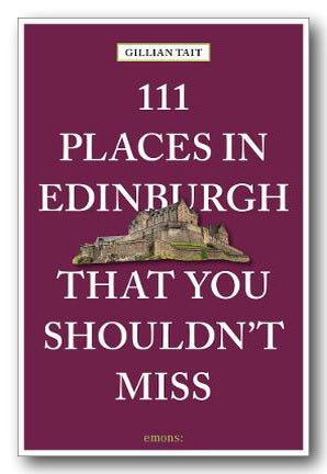 Gillian Tait - 111 Places in Edinburgh That You Shouldn't Miss (2nd Hand Softback)