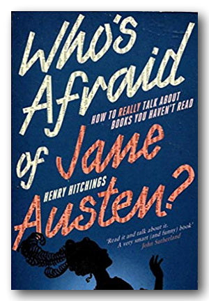 Henry Hitchings - Who's afraid of Jane Austen ? (2nd Hand Paperback) | Campsie Books
