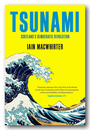 Iain MacWhirter - Tsunami (Scotland's Democratic Revolution) (2nd Hand Paperback) | Campsie Books