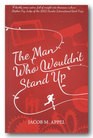 Jacob M. Appel - The Man Who Wouldn't Stand Up (2nd Hand Paperback) | Campsie Books