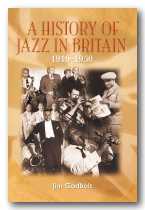 Front Book Cover from Jim Godbolt - A History of Jazz in Britain (1919-50) (2nd Hand Hardback)