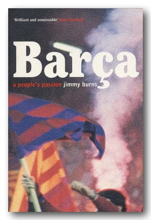 Jimmy Burns - Barca (A People's Passion) (2nd Hand Paperback) | Campsie Books