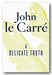 Front Book Cover from John Le Carre - A Delicate Truth (2nd Hand Hardback)