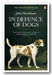 John Bradshaw - In Defence of Dogs (2nd Hand Paperback) | Campsie Books