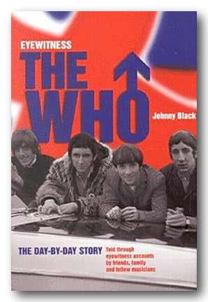 Johnny Black - Eyewitness, The Who (The Day-by-Day Story) (2nd Hand Hardback) | Campsie Books