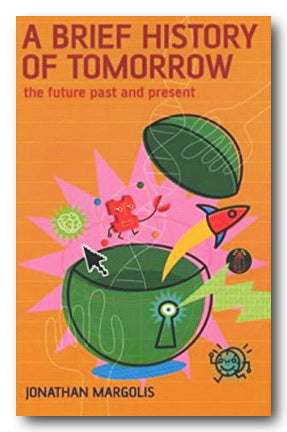 Jonathan Margolis - A Brief History of Tomorrow (2nd Hand Paperback) | Campsie Books