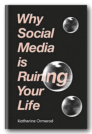 Katherine Ormerod - Why Social Media Is Ruining Your Life (2nd Hand Hardback) | Campsie Books