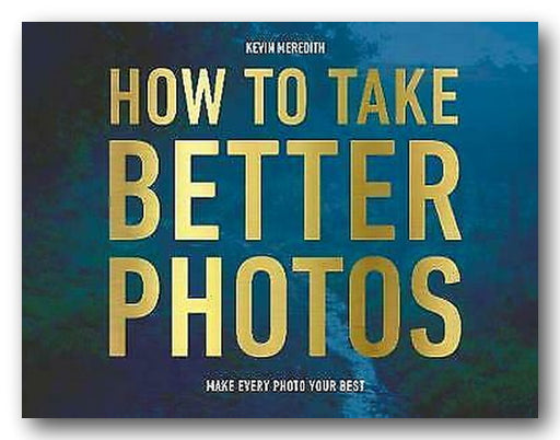 Front Book Cover from Kevin Meredith - How To Take Better Photos (2nd Hand Flexibound)