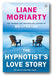 Front Book Cover from Liane Moriarty - The Hypnotist's Love Story (2nd Hand Paperback)