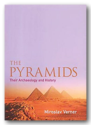 Miroslav Verner - The Pyramids (Their Archaeology and History) (2nd Hand Hardback) | Campsie Books
